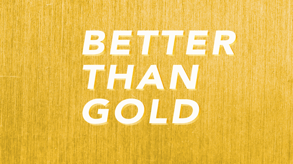 Wisdom Is Better Than Gold (Pt. 1)